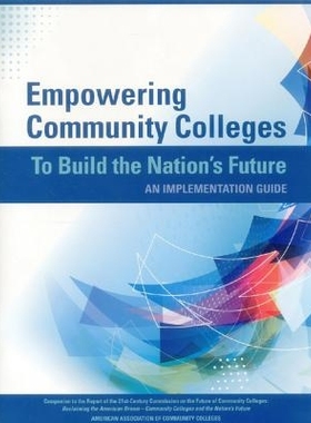 预订 Empowering Community Colleges To Build the Nation’s Future: An Implementation Guide 赋权社区学院以打造民族的未来：