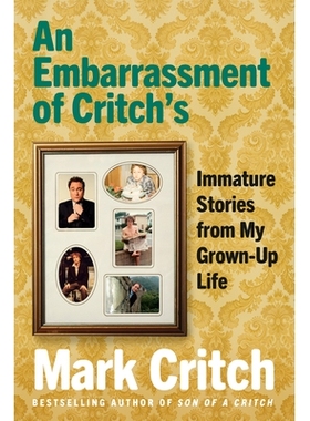 预订 An Embarrassment of Critch’s: Immature Stories From My Grown-Up Life: 9780735235113
