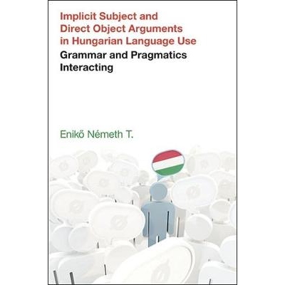 预订 Implicit Subject and Direct Object Arguments in Hungarian Language Use Grammar and Pragmatics Interacting 匈牙利语