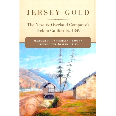 预订 Jersey Gold: The Newark Overland Company’s Trek to California, 1849 泽西·戈尔德：纽瓦克土地公司到加利福尼亚的跋涉