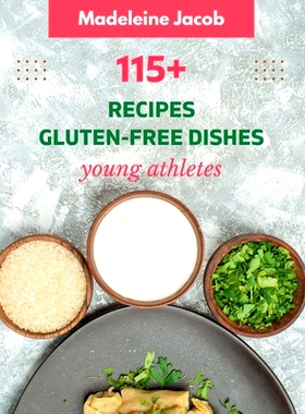 预订 115+ Recipe Gluten-Free Dishes For Athletes: Recover - Nutrient-Packed Dishes: A Cookbook for Athletes: 97988773400