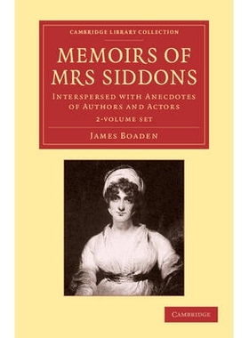 预订 Memoirs of Mrs Siddons 2 Volume Set: Interspersed with Anecdotes of Authors and Actors 席登思夫人回忆录 3卷本合集: