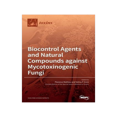 [预订]Biocontrol Agents and Natural Compounds against Mycotoxinogenic Fungi 9783039365876