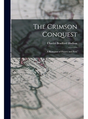 预订 The Crimson Conquest [microform]: a Romance of Pizarro and Peru: 9781014739360