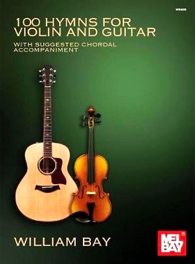 预订 100 Hymns for Violin and Guitar: With Suggested Chordal Accompaniment: 9780998384276