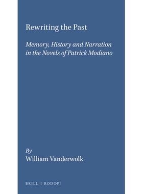 预订 Rewriting the Past: Memory, History and Narration in the Novels of Patrick Modiano 改写过去：帕特里克·莫迪亚诺小说