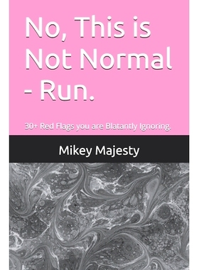 预订 No, This Is Not Normal - Run.: 30+ Red Flags you are Blatantly Ignoring.: 9798322061618