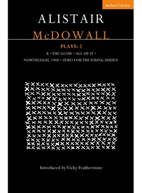预订 Alistair McDowall Plays 2: X; The Glow; All of It; Northleigh 1940; Zero For the Young Dudes 阿利斯泰尔・麦克道尔戏