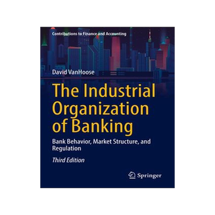 [预订]The Industrial Organization of Banking: Bank Behavior, Market Structure, and Regulation 9783031162435