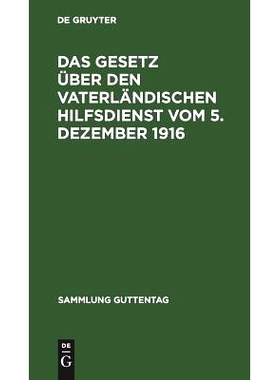 预订 Das Gesetz über den vaterländischen Hilfsdienst vom 5. Dezember 1916: Mit Ausführungsbestimmungen, einer Einleit