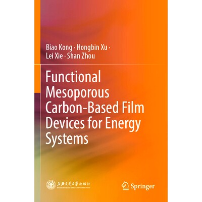 预订 Functional Mesoporous Carbon-Based Film Devices for Energy Systems 用于能源系统的功能性介孔碳基薄膜器件: 9789819975