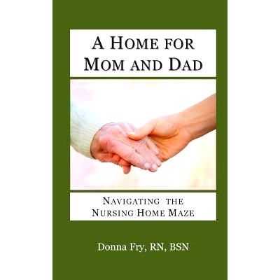 预订 A Home for Mom and Dad: Navigating the Nursing Home Maze: 9780692225974