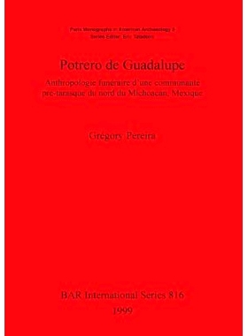 预订 Potrero de Guadalupe: Anthropologie funéraire d’une communauté pré-tarasque du nord du Michoacán, Mexique 波特
