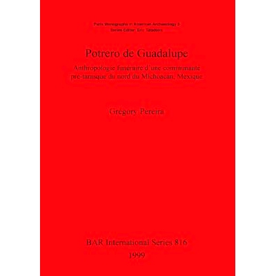 预订 Potrero de Guadalupe: Anthropologie funéraire d’une communauté pré-tarasque du nord du Michoacán, Mexique 波特