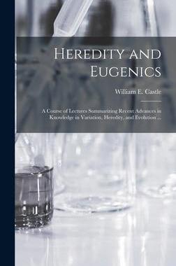 [预订]Heredity and Eugenics: a Course of Lectures Summarizing Recent Advances in Knowledge in Variation, H 9781013321245