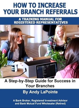 预订 How to Increase Your Branch Referrals: A Training Manual for Registered Representatives: 9798518553613