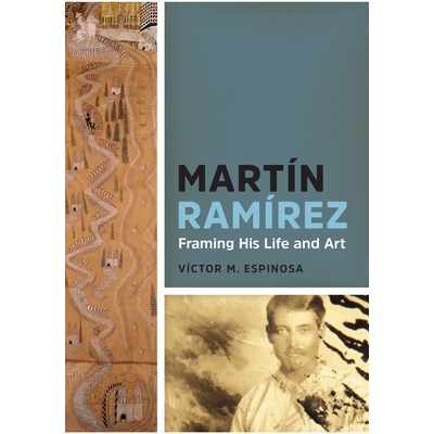 预订 Martín Ramírez: Framing His Life and Art 马丁·拉米雷斯：其生活与艺术构架: 9781477307755
