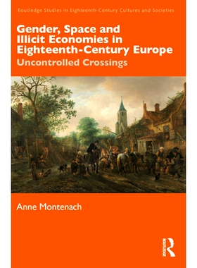 预订 Gender, Space and Illicit Economies in Eighteenth-Century Europe: Uncontrolled Crossings 18世纪欧洲的性别、空间与非