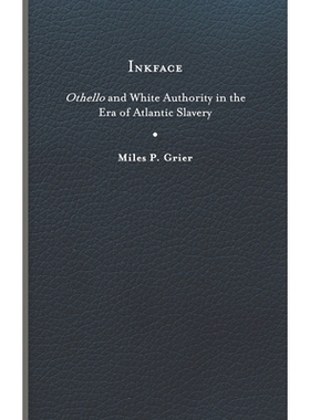 预订 Inkface: Othello and White Authority in the Era of Atlantic Slavery Inkface：大西洋奴隶制时代的奥赛罗和白人*: 97808