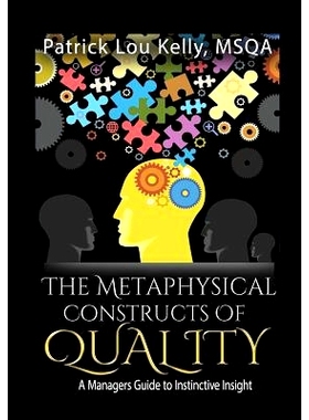 预订 The Metaphysical Constructs of Quality: A Managers Guide to Instinctive Insight: 9781973773320
