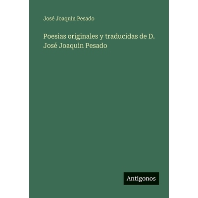 预订 Poesias originales y traducidas de D. José Joaquin Pesado: 9783563938379