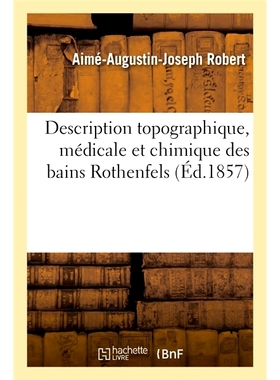 预订 Description *ographique, médicale et chimique des bains Rothenfels 罗滕费尔斯浴场的地形、医学和化学描述: 9782014
