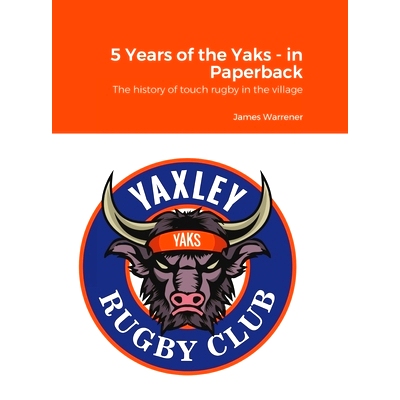 预订 5 Years of the Yaks - in Paperback: A history to date of the first rugby club in Yaxley with a full playing record
