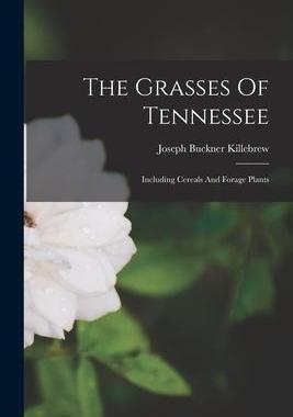 [预订]The Grasses Of Tennessee: Including Cereals And Forage Plants 9781018791814