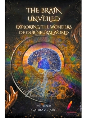 预订 The Brain Unveiled: Exploring the Wonders of Our Neural World