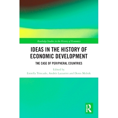 预订 Ideas in the History of Economic Development: The Case of Peripheral Countries 经济发展史上的思想：外围国家的案例: