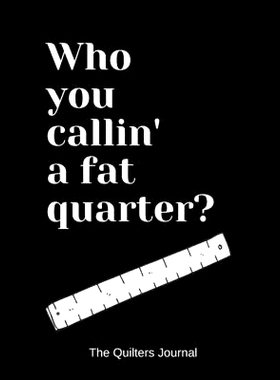预订 Who you callin’ a fat quarter?: 9781692735968