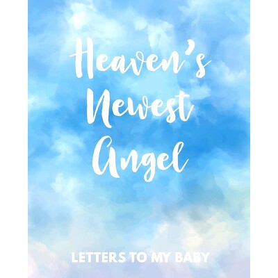 预订 Heaven’s Newest Angel Letters To My Baby: A Diary Of All The Things I Wish I Could Say Newborn Memories Grief Jour