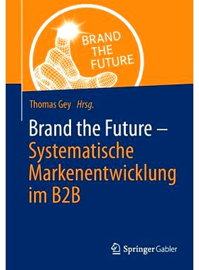 预订 Brand the Future: Systematische Markenentwicklung im B2B: 9783658057640