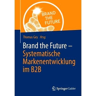 预订 Brand the Future: Systematische Markenentwicklung im B2B: 9783658057640