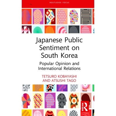 预订 Japanese Public Sentiment on South Korea: Popular Opinion and International Relations 日本公众对韩国的看法：民意与