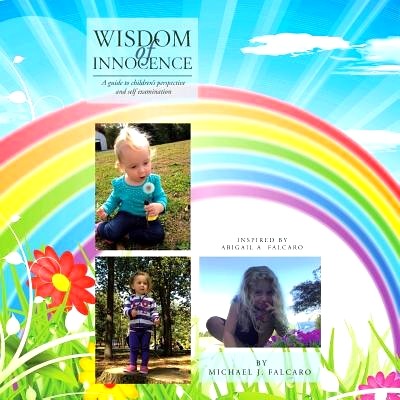 预订 Wisdom of Innocence: A Guide to Children’s Perspective and Self Examination: 9781543476927