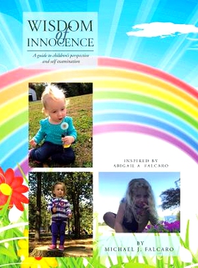 预订 Wisdom of Innocence: A Guide to Children’s Perspective and Self Examination: 9781543476927