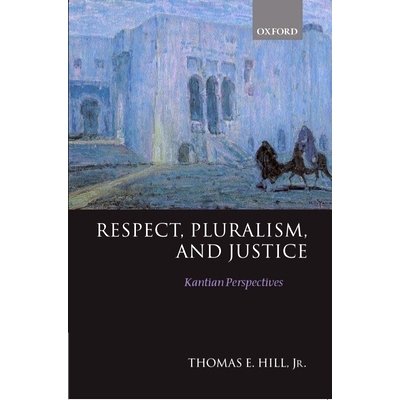 预订 Respect, Pluralism, and Justice: Kantian Perspectives 尊重，多元主义和正义：康德的观点: 9780198238348