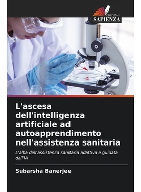 预订 L’ascesa dell’intelligenza artificiale ad autoapprendimento nell’assistenza sanitaria: 9786209357954