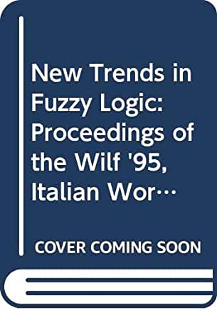 【预订】NEW TRENDS IN FUZZY LOGIC- PROCEEDINGS OF THE WILF’95-ITALIAN WORKSHOP ON FUZZY LOGIC 1995-封面