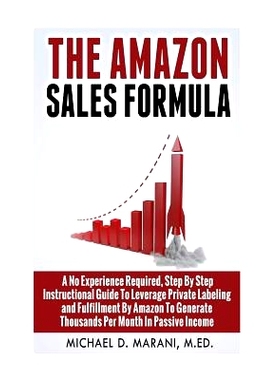 预订 The Amazon Sales Formula: A No Experience Required, Step By Step Instructional Guide To Leverage Private Labeling a