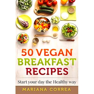 预订 50 VEGAN BREAKFAST Recipes: Start your day the Healthy Way: 9781517282080