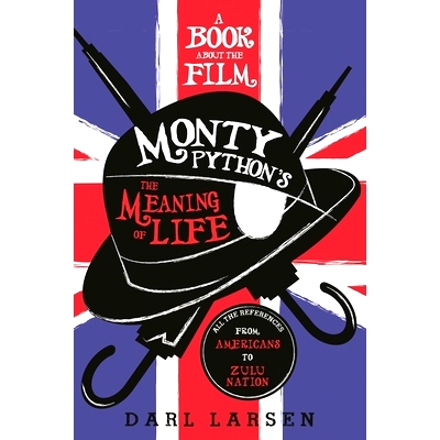 预订 A Book about the Film Monty Python’s The Meaning of Life: All the References from Americans to Zulu Nation 关于电