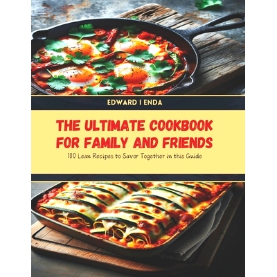预订 The Ultimate Cookbook for Family and Friends: 100 Lean Recipes to Savor Together in this Guide: 9798328094870