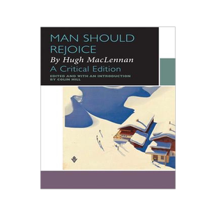 [预订]Man Should Rejoice, by Hugh MacLennan: A Critical Edition 9780776627991