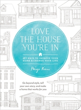 预订 Love the House You’re in: 40 Ways to Improve Your Home and Change Your Life: 9781611801989