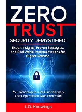 预订 Zero Trust Security Demystified: Your Roadmap to a Resilient Network and Unparalleled Data Protection: 978196379005