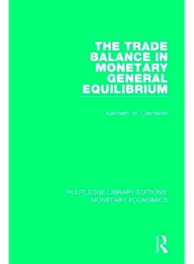 预订 The Trade Balance in Monetary General Equilibrium 货币一般均衡中的贸易平衡: 9781138633513