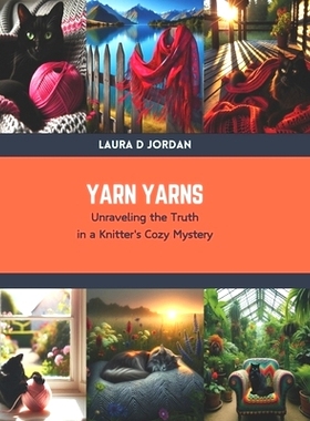 预订 Yarn Yarns: Unraveling the Truth in a Knitter’s Cozy Mystery: 9798876083340