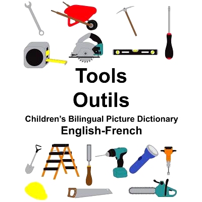 预订 English-French Tools/Outils Children’s Bilingual Picture Dictionary: 9781984320650